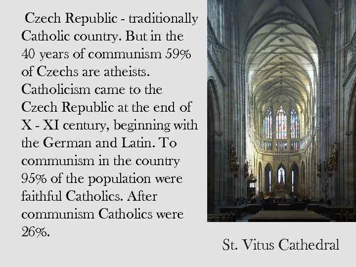 Czech Republic - traditionally Catholic country. But in the 40 years of communism 59%