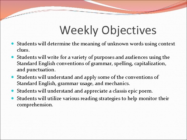 Weekly Objectives Students will determine the meaning of unknown words using context clues. Students