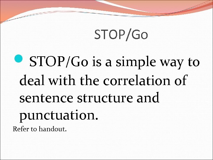 STOP/Go is a simple way to deal with the correlation of sentence structure and