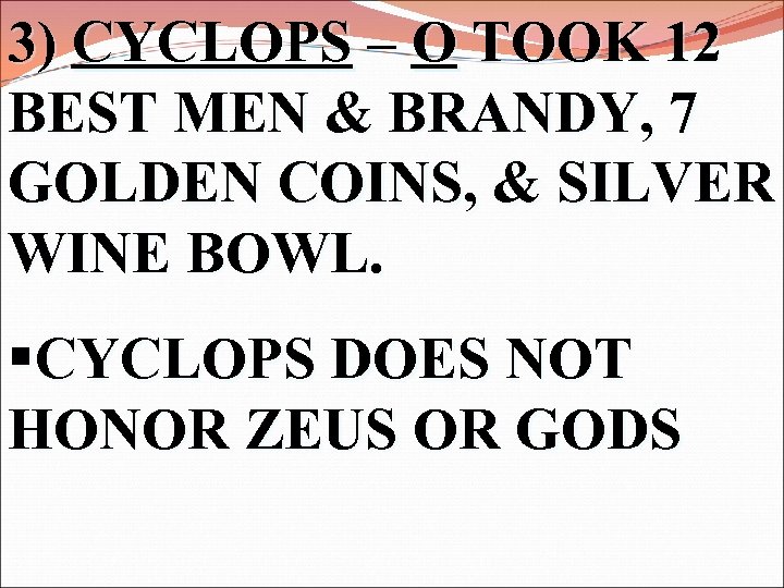 3) CYCLOPS – O TOOK 12 BEST MEN & BRANDY, 7 GOLDEN COINS, &