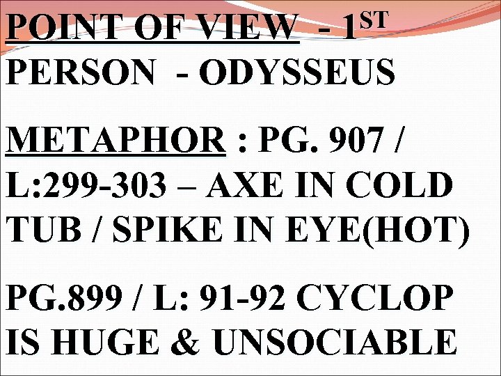 ST 1 POINT OF VIEW PERSON - ODYSSEUS METAPHOR : PG. 907 / L: