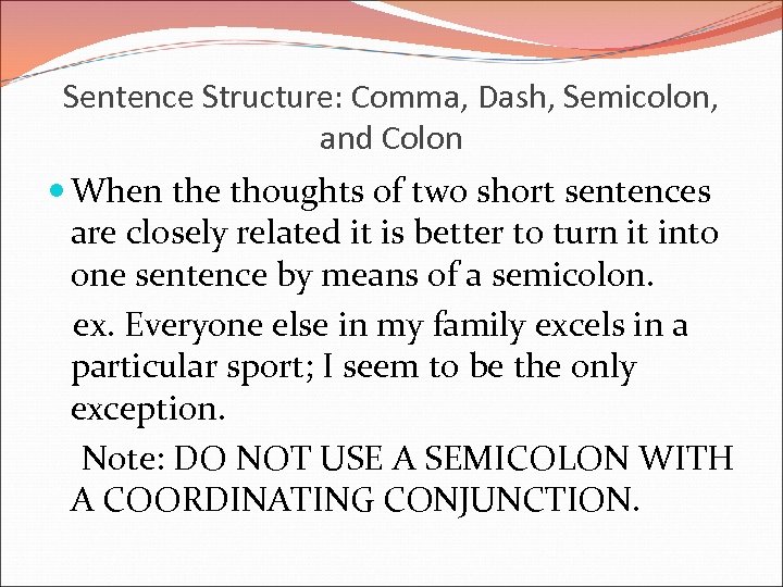 Sentence Structure: Comma, Dash, Semicolon, and Colon When the thoughts of two short sentences