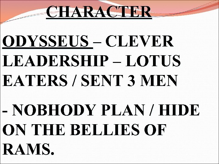 CHARACTER ODYSSEUS – CLEVER LEADERSHIP – LOTUS EATERS / SENT 3 MEN - NOBHODY