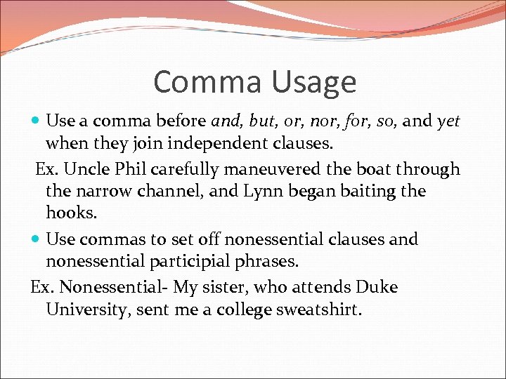 Comma Usage Use a comma before and, but, or, nor, for, so, and yet