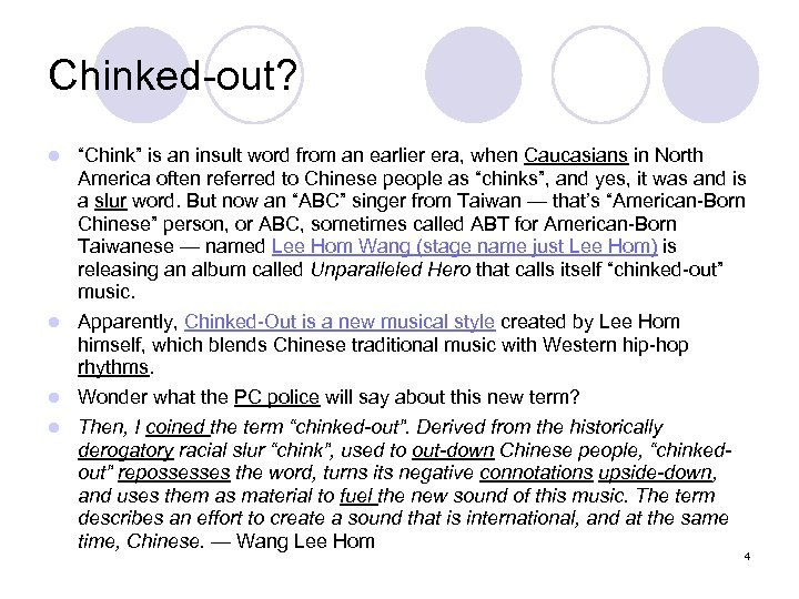 Chinked-out? “Chink” is an insult word from an earlier era, when Caucasians in North