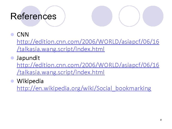 References CNN http: //edition. cnn. com/2006/WORLD/asiapcf/06/16 /talkasia. wang. script/index. html l Japundit http: //edition.