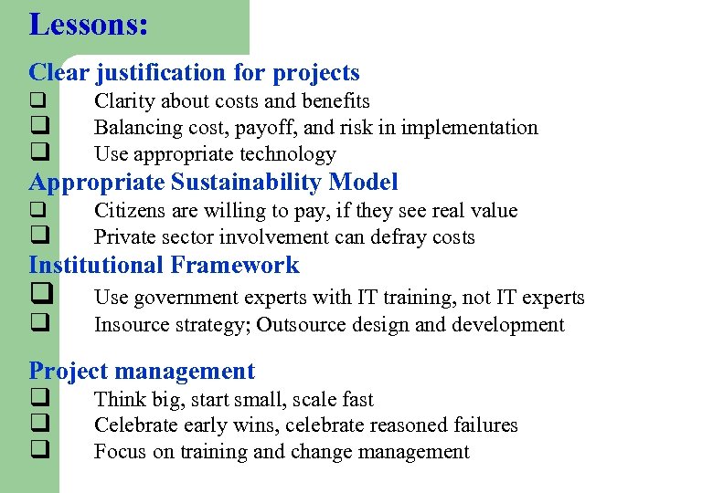 Lessons: Clear justification for projects q Clarity about costs and benefits Balancing cost, payoff,