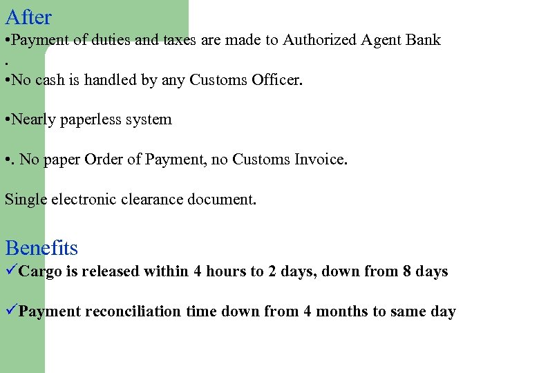 After • Payment of duties and taxes are made to Authorized Agent Bank. •