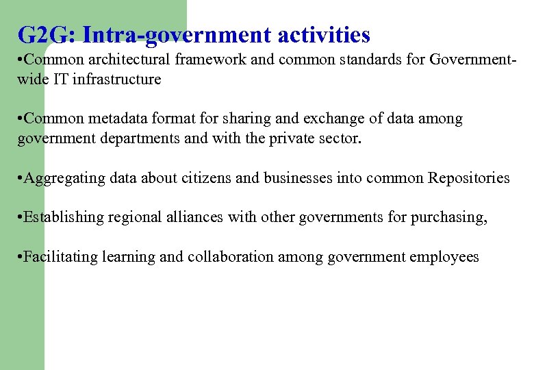 G 2 G: Intra-government activities • Common architectural framework and common standards for Governmentwide