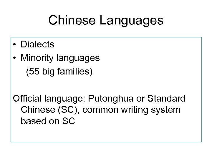Chinese Languages • Dialects • Minority languages (55 big families) Official language: Putonghua or