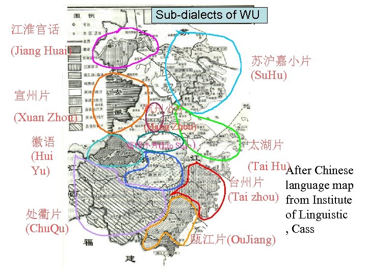 Sub-dialects of WU 江淮官话 (Jiang Huai) 苏沪嘉小片 (Su. Hu) 宣州片 (Xuan Zhou) 徽语 (Hui
