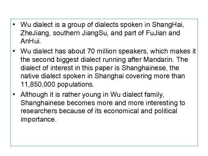  • Wu dialect is a group of dialects spoken in Shang. Hai, Zhe.