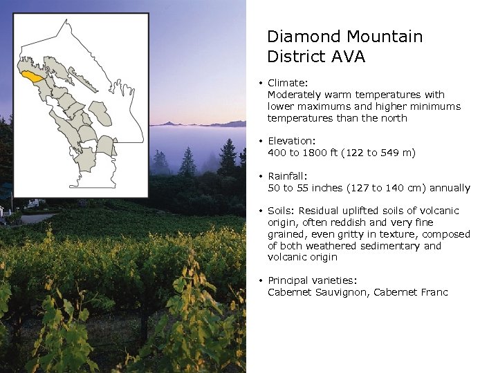 Diamond Mountain District AVA • Climate: Moderately warm temperatures with lower maximums and higher