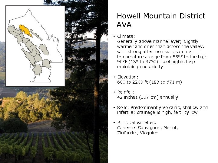 Howell Mountain District AVA • Climate: Generally above marine layer; slightly warmer and drier
