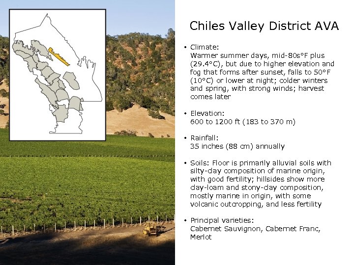 Chiles Valley District AVA • Climate: Warmer summer days, mid-80 s°F plus (29. 4°C),