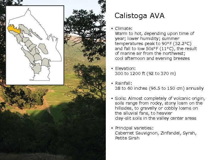 Calistoga AVA • Climate: Warm to hot, depending upon time of year; lower humidity;
