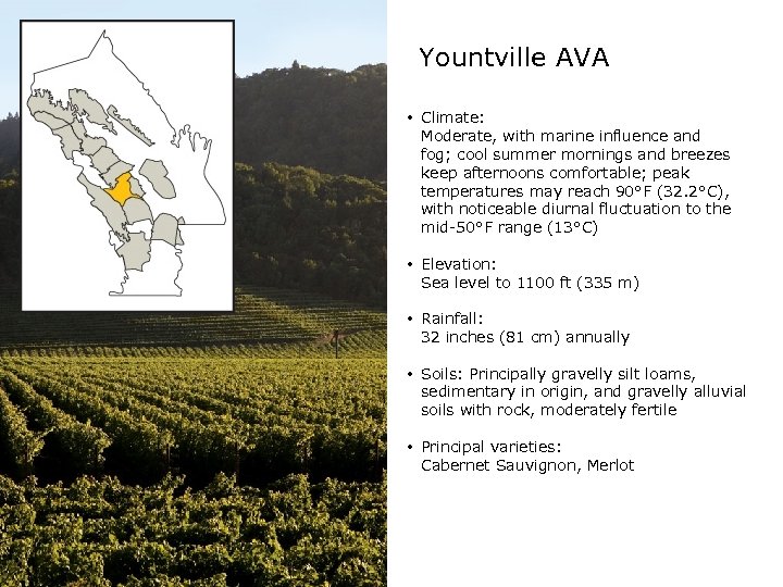 Yountville AVA • Climate: Moderate, with marine influence and fog; cool summer mornings and