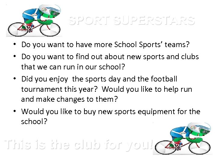 SPORT SUPERSTARS • Do you want to have more School Sports’ teams? • Do