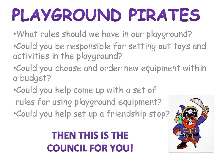  • What rules should we have in our playground? • Could you be
