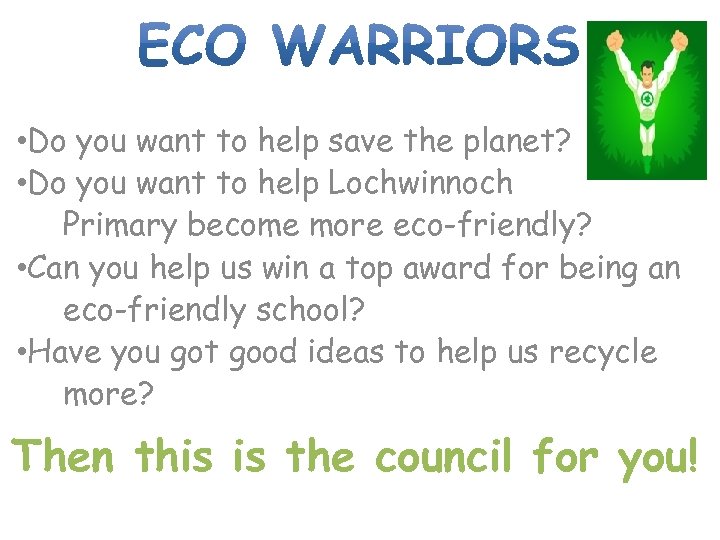  • Do you want to help save the planet? • Do you want