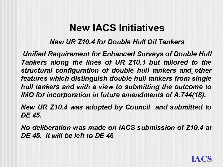 New IACS Initiatives New UR Z 10. 4 for Double Hull Oil Tankers Unified