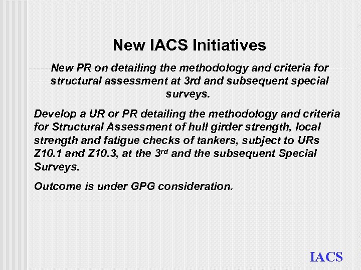 New IACS Initiatives New PR on detailing the methodology and criteria for structural assessment