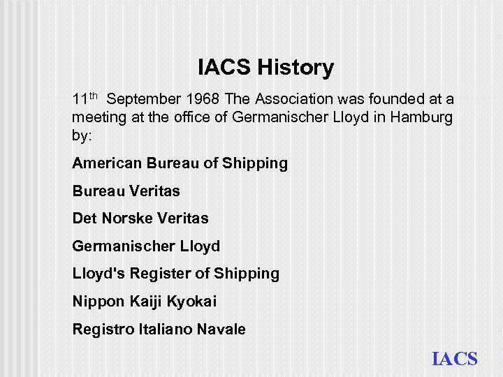 IACS History 11 th September 1968 The Association was founded at a meeting at