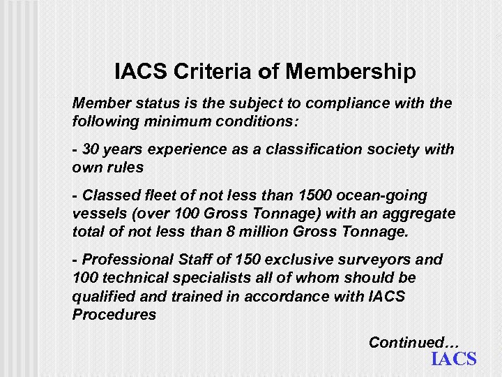 IACS Criteria of Membership Member status is the subject to compliance with the following