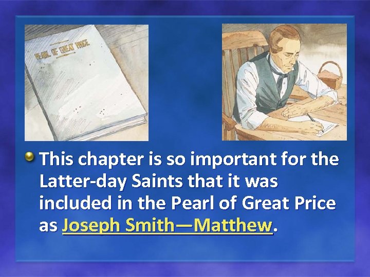 This chapter is so important for the Latter-day Saints that it was included in