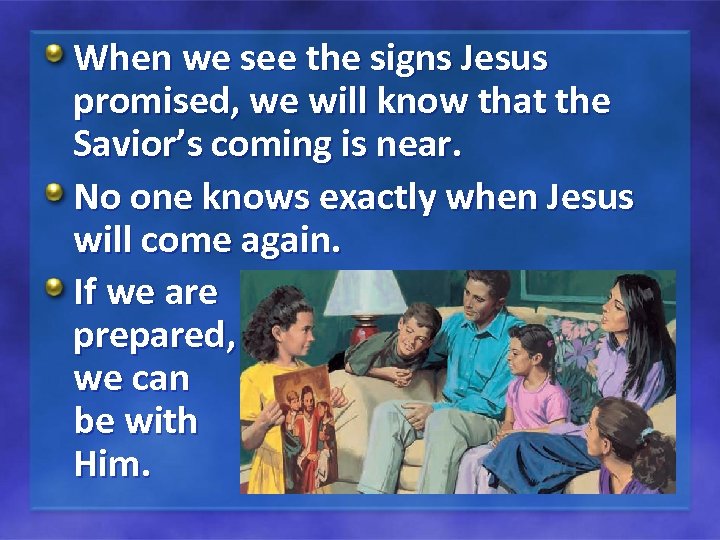 When we see the signs Jesus promised, we will know that the Savior’s coming