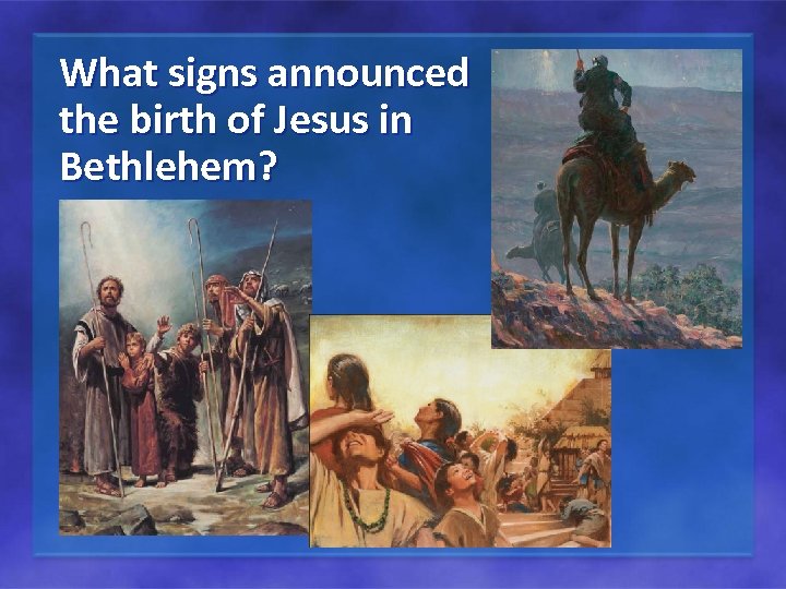 What signs announced the birth of Jesus in Bethlehem? 