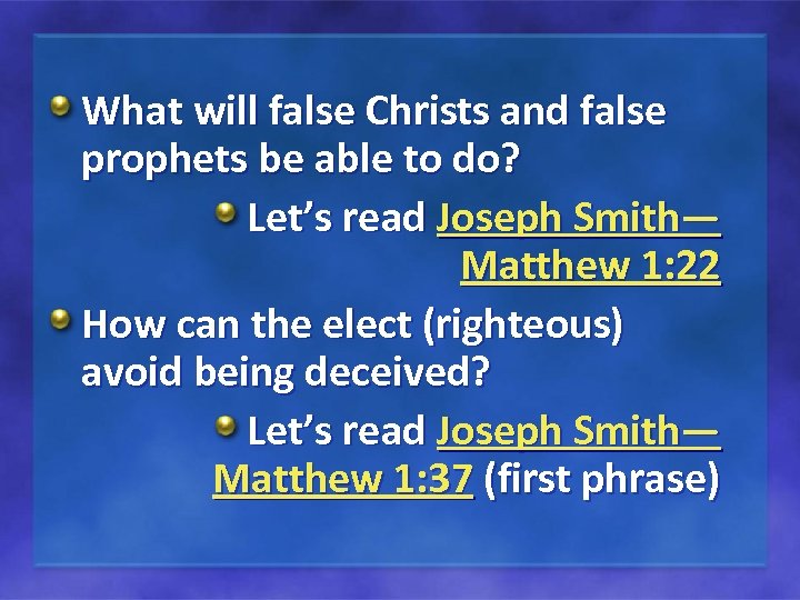 What will false Christs and false prophets be able to do? Let’s read Joseph
