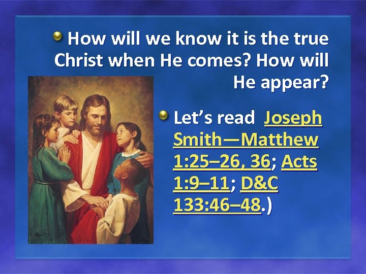 How will we know it is the true Christ when He comes? How will