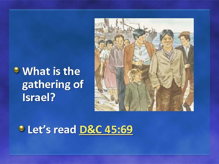 What is the gathering of Israel? Let’s read D&C 45: 69 