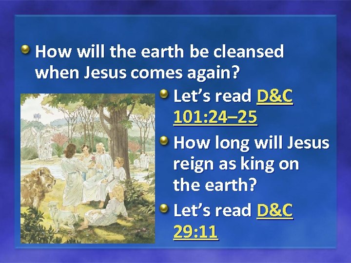 How will the earth be cleansed when Jesus comes again? Let’s read D&C 101: