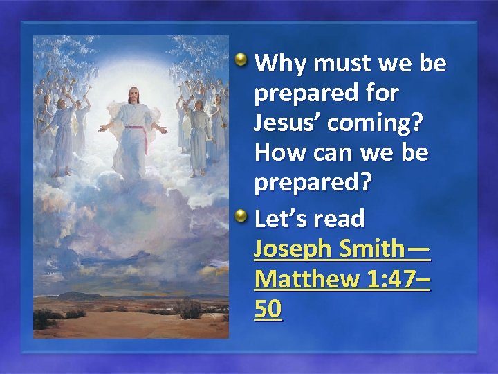Why must we be prepared for Jesus’ coming? How can we be prepared? Let’s