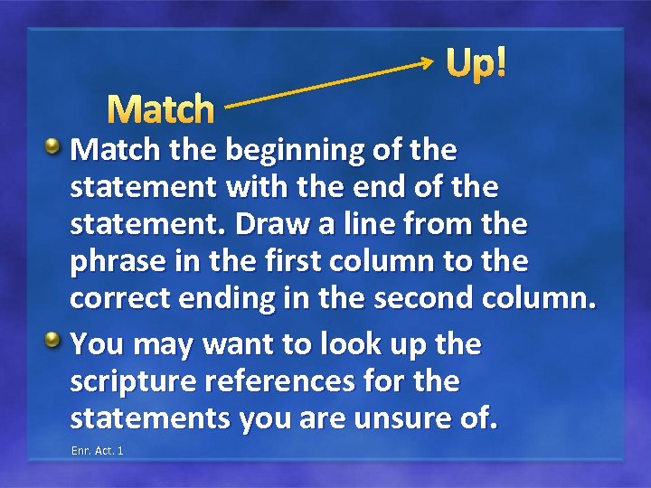 Match Up! Match the beginning of the statement with the end of the statement.