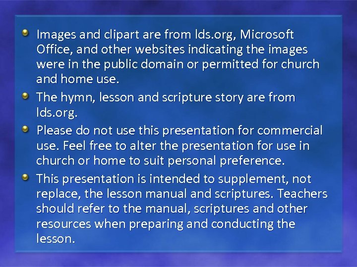 Images and clipart are from lds. org, Microsoft Office, and other websites indicating the