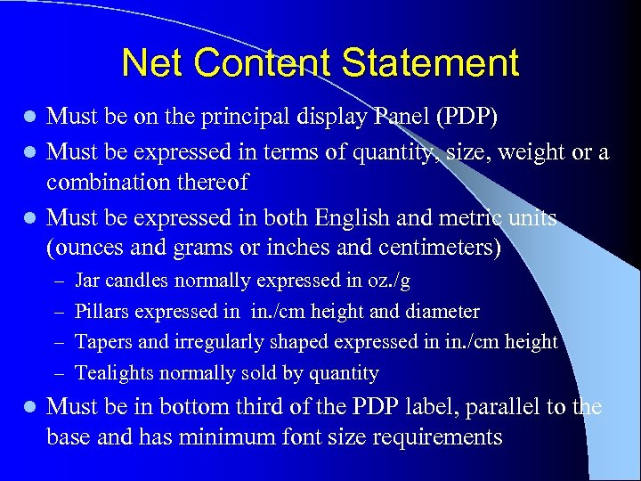 Net Content Statement Must be on the principal display Panel (PDP) l Must be