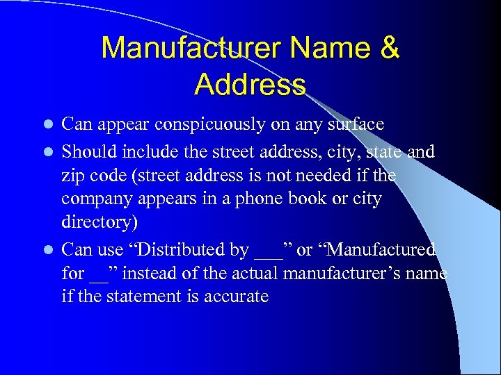 Manufacturer Name & Address Can appear conspicuously on any surface l Should include the