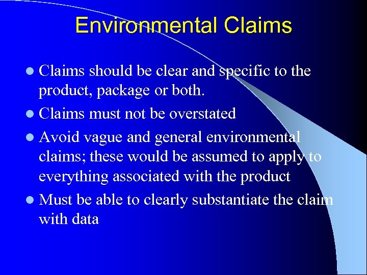 Environmental Claims should be clear and specific to the product, package or both. l