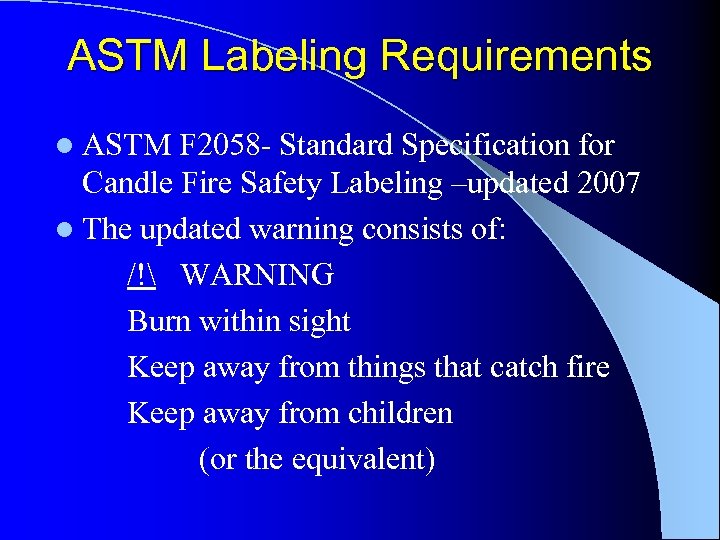 ASTM Labeling Requirements l ASTM F 2058 - Standard Specification for Candle Fire Safety