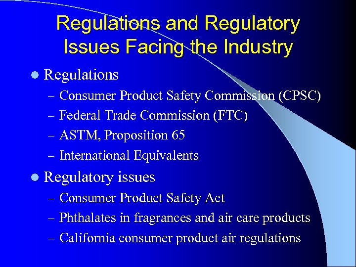 Regulations and Regulatory Issues Facing the Industry l Regulations – Consumer Product Safety Commission