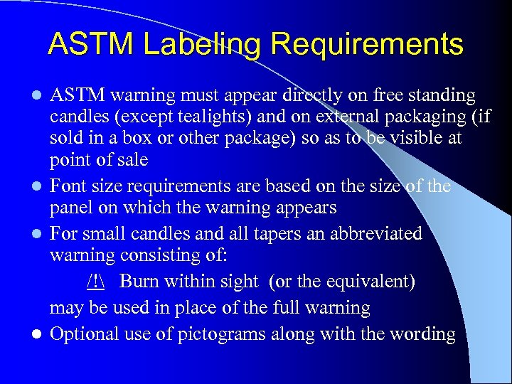 ASTM Labeling Requirements ASTM warning must appear directly on free standing candles (except tealights)