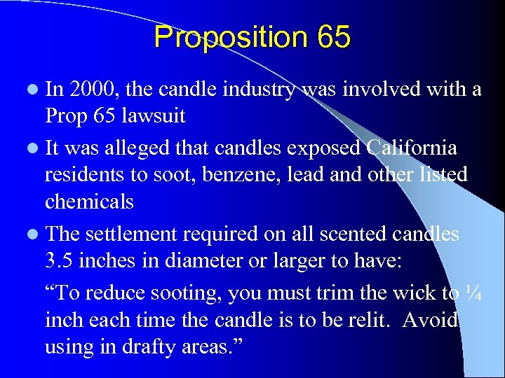 Proposition 65 l In 2000, the candle industry was involved with a Prop 65