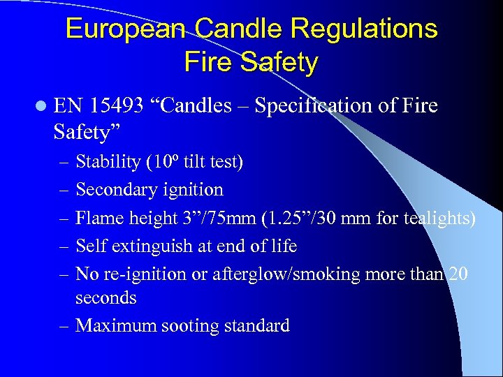 European Candle Regulations Fire Safety l EN 15493 “Candles – Specification of Fire Safety”