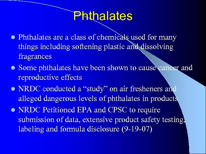 Phthalates are a class of chemicals used for many things including softening plastic and