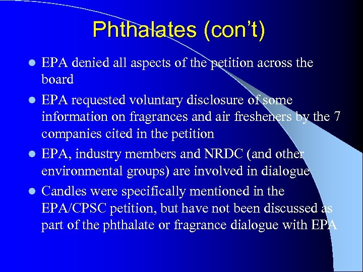 Phthalates (con’t) EPA denied all aspects of the petition across the board l EPA