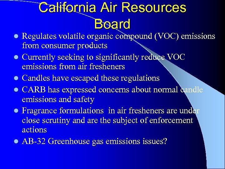 California Air Resources Board l l l Regulates volatile organic compound (VOC) emissions from