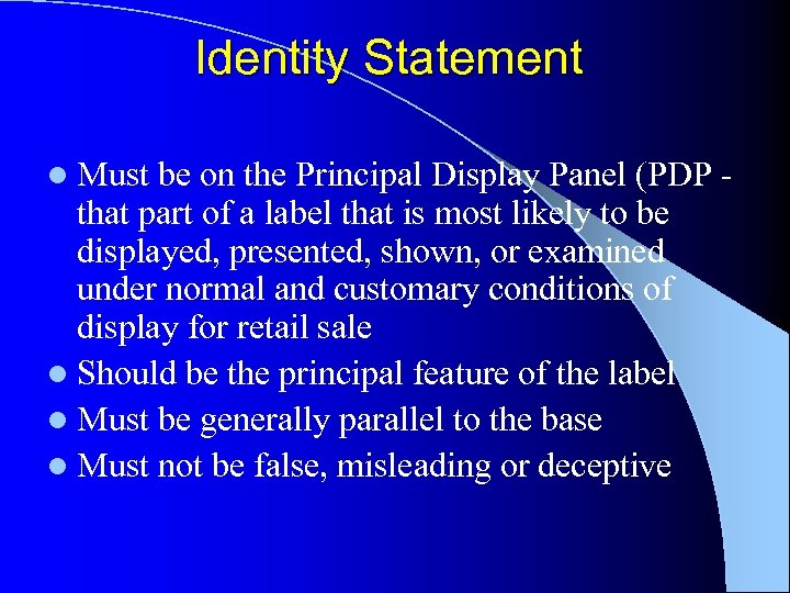 Identity Statement l Must be on the Principal Display Panel (PDP - that part